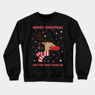 Merry Christmas and stay away from me 3 Crewneck Sweatshirt